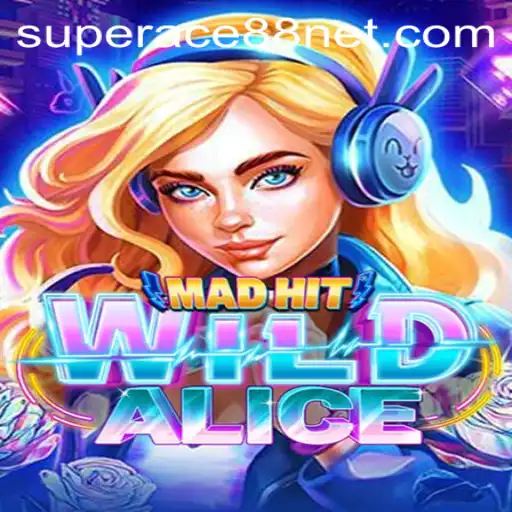 MadHitWildAlice: A Thrilling Journey with SuperAce88